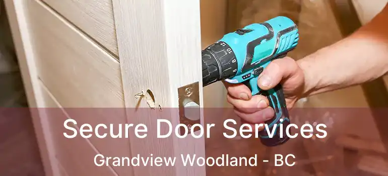  Secure Door Services Grandview Woodland - BC