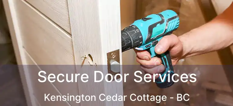  Secure Door Services Kensington Cedar Cottage - BC