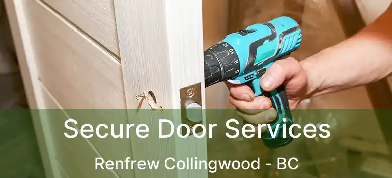  Secure Door Services Renfrew Collingwood - BC