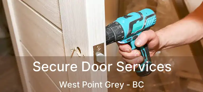 Secure Door Services West Point Grey - BC