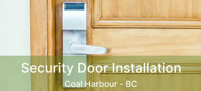  Security Door Installation Coal Harbour - BC