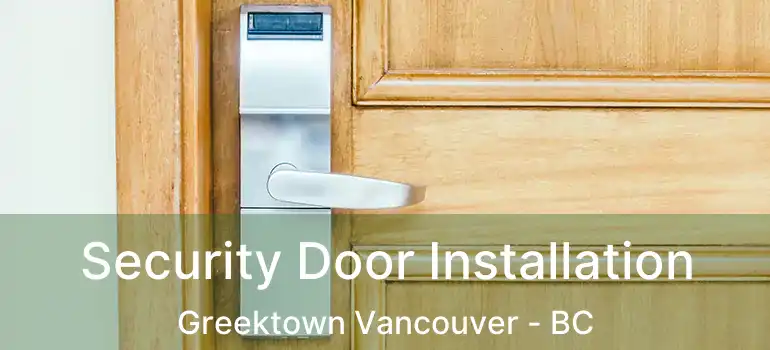  Security Door Installation Greektown Vancouver - BC