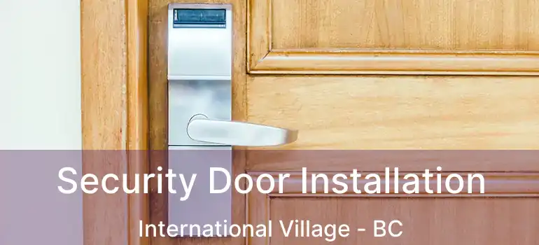  Security Door Installation International Village - BC