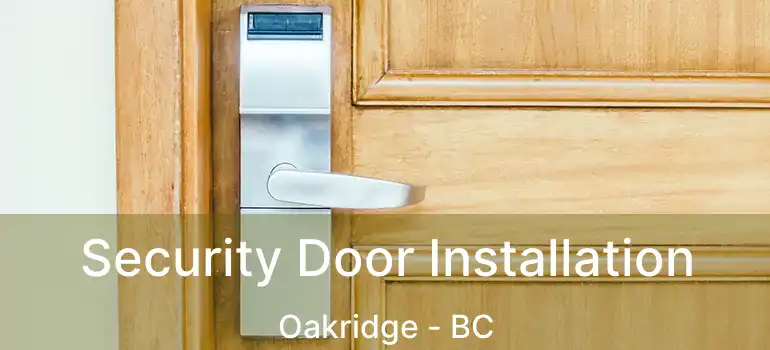  Security Door Installation Oakridge - BC