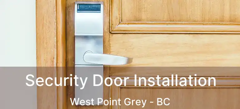  Security Door Installation West Point Grey - BC