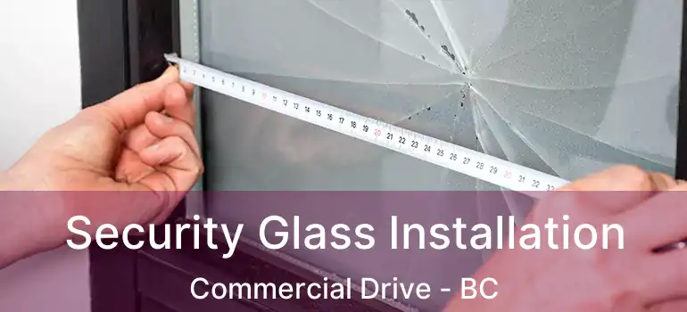  Security Glass Installation Commercial Drive - BC