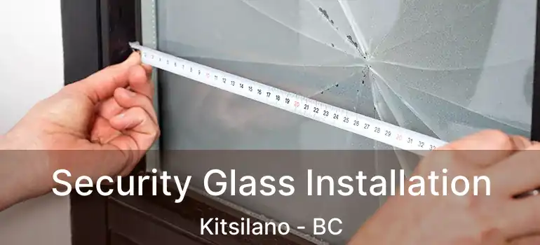  Security Glass Installation Kitsilano - BC