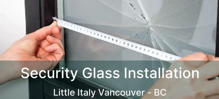  Security Glass Installation Little Italy Vancouver - BC