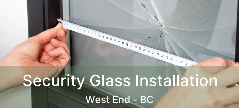  Security Glass Installation West End - BC
