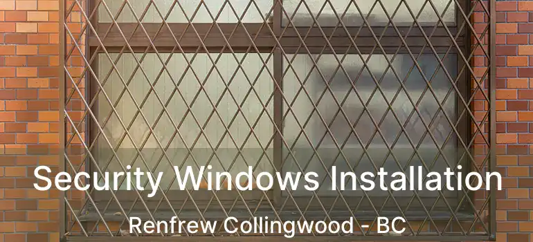  Security Windows Installation Renfrew Collingwood - BC