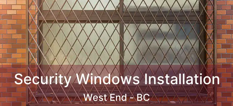  Security Windows Installation West End - BC