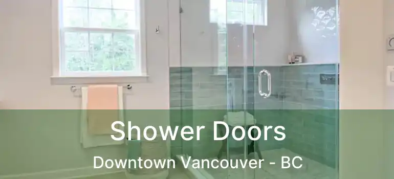  Shower Doors Downtown Vancouver - BC