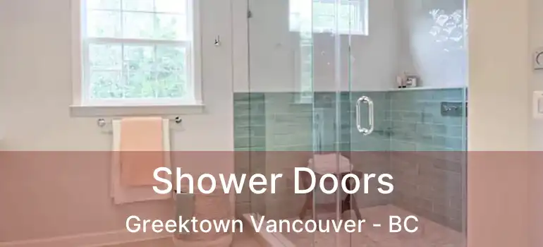  Shower Doors Greektown Vancouver - BC