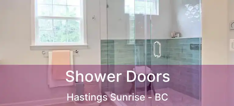  Shower Doors Hastings Sunrise - BC