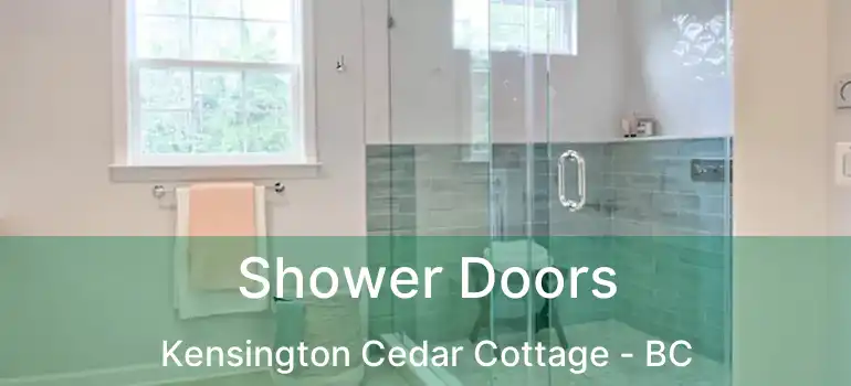  Shower Doors Kensington Cedar Cottage - BC