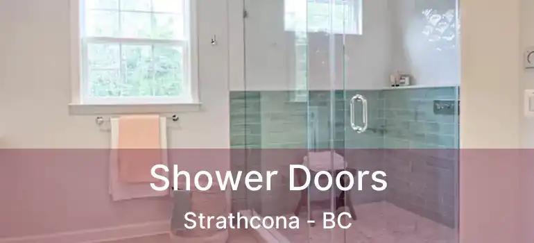  Shower Doors Strathcona - BC