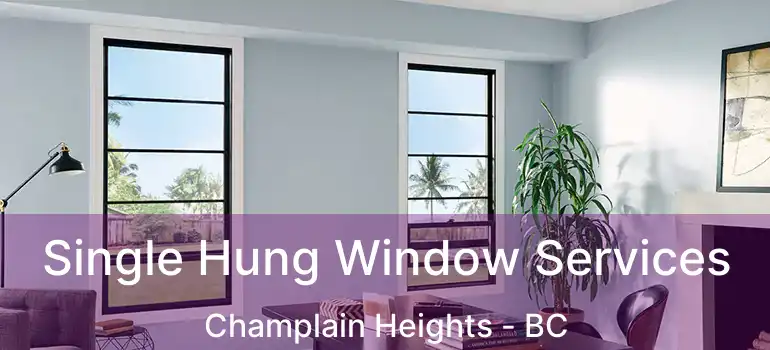  Single Hung Window Services Champlain Heights - BC