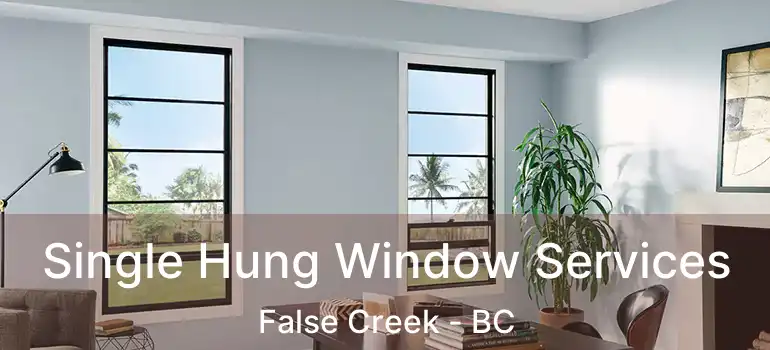  Single Hung Window Services False Creek - BC