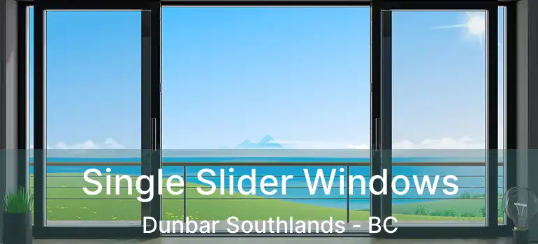  Single Slider Windows Dunbar Southlands - BC