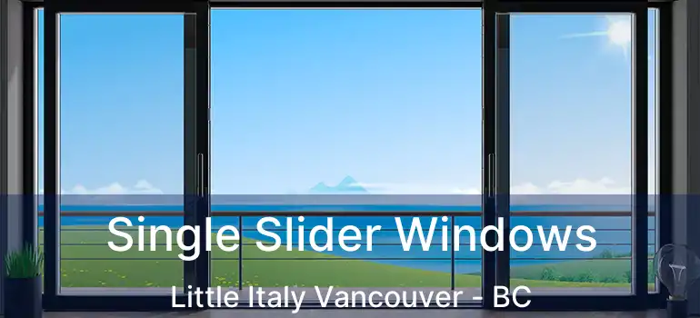  Single Slider Windows Little Italy Vancouver - BC