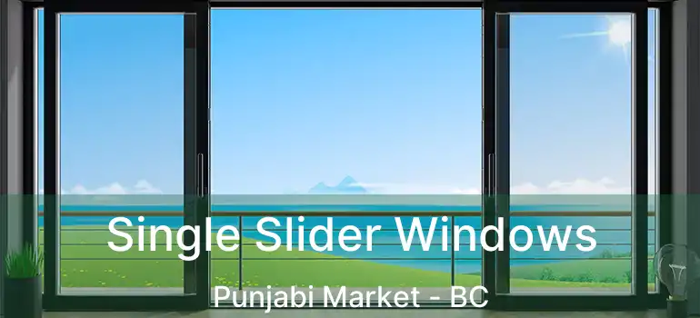  Single Slider Windows Punjabi Market - BC