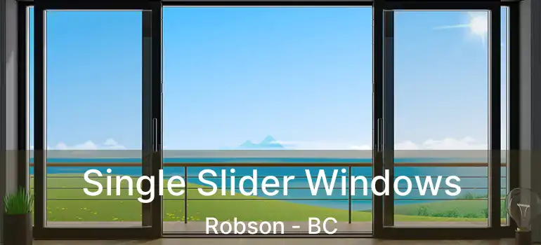  Single Slider Windows Robson - BC