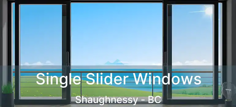  Single Slider Windows Shaughnessy - BC