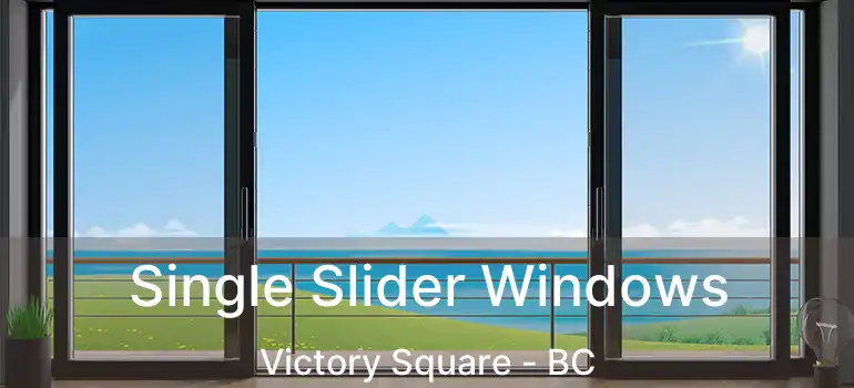  Single Slider Windows Victory Square - BC