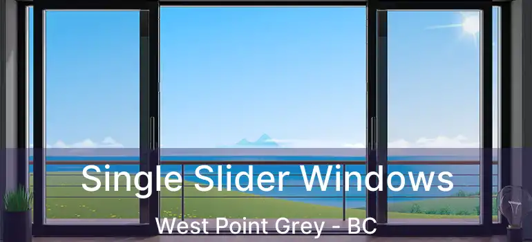  Single Slider Windows West Point Grey - BC
