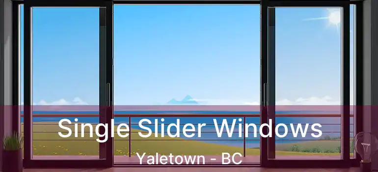  Single Slider Windows Yaletown - BC