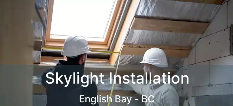  Skylight Installation English Bay - BC