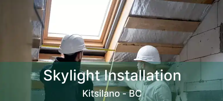  Skylight Installation Kitsilano - BC