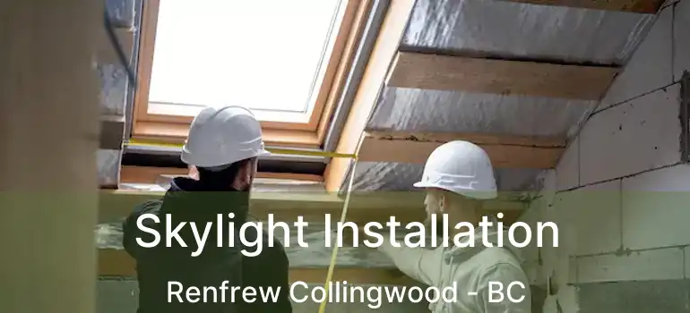  Skylight Installation Renfrew Collingwood - BC