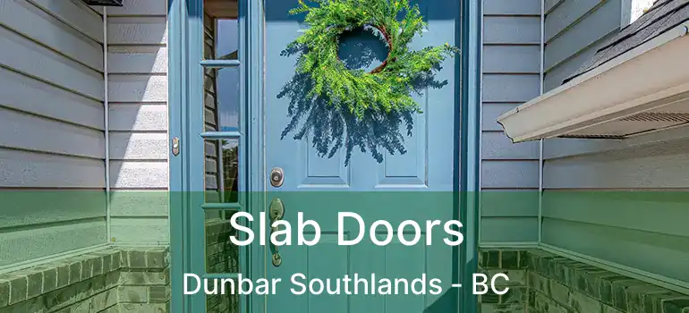  Slab Doors Dunbar Southlands - BC