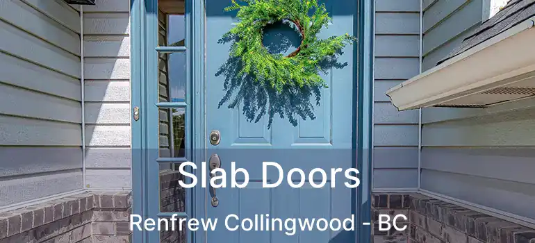  Slab Doors Renfrew Collingwood - BC