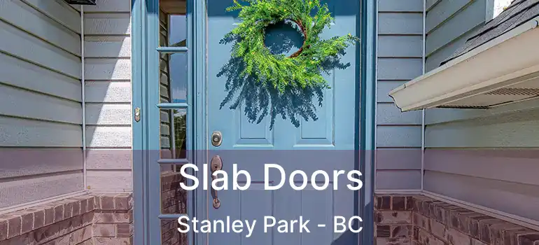  Slab Doors Stanley Park - BC