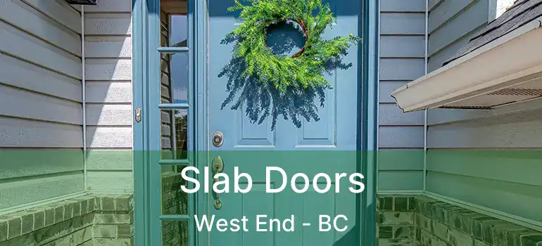  Slab Doors West End - BC