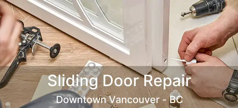  Sliding Door Repair Downtown Vancouver - BC