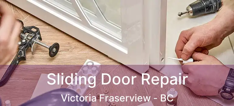  Sliding Door Repair Victoria Fraserview - BC