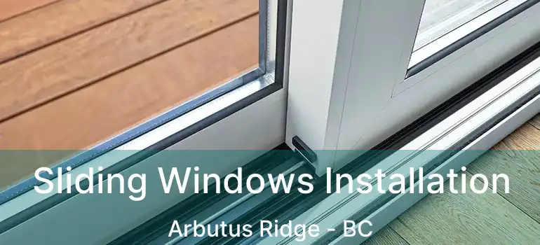  Sliding Windows Installation Arbutus Ridge - BC
