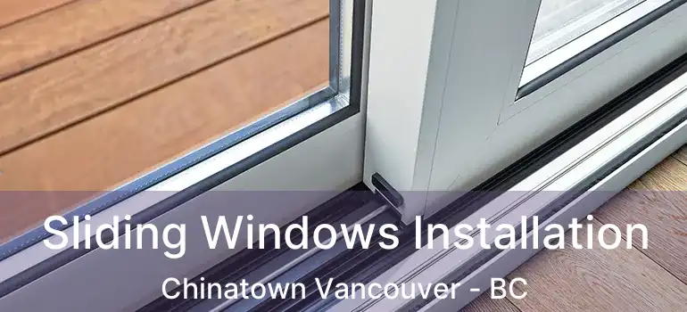  Sliding Windows Installation Chinatown Vancouver - BC