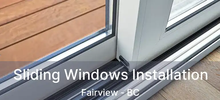  Sliding Windows Installation Fairview - BC
