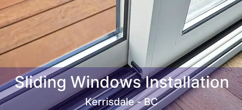  Sliding Windows Installation Kerrisdale - BC