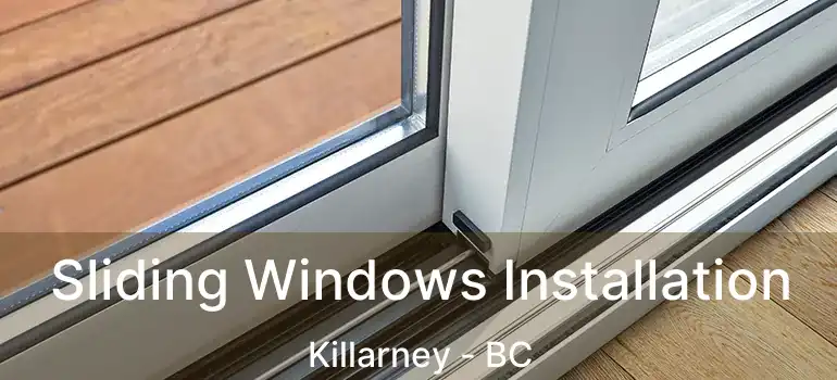  Sliding Windows Installation Killarney - BC