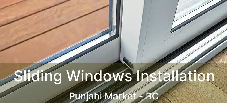  Sliding Windows Installation Punjabi Market - BC