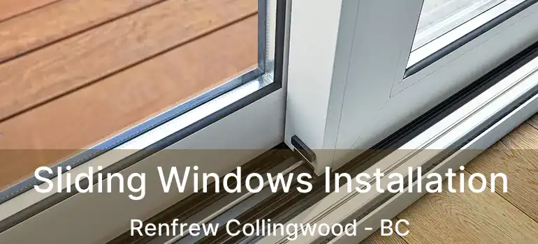  Sliding Windows Installation Renfrew Collingwood - BC