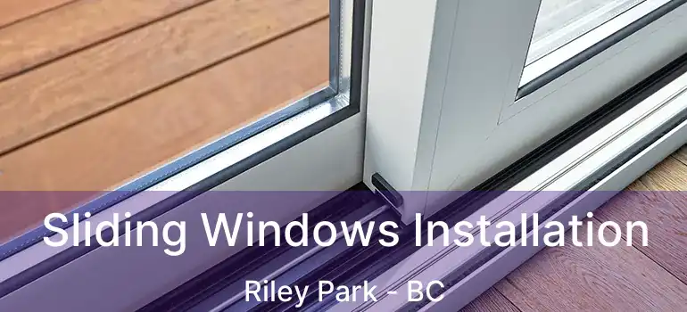  Sliding Windows Installation Riley Park - BC