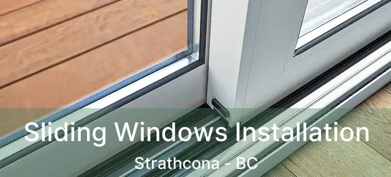  Sliding Windows Installation Strathcona - BC