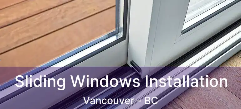  Sliding Windows Installation Vancouver - BC
