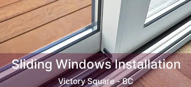  Sliding Windows Installation Victory Square - BC
